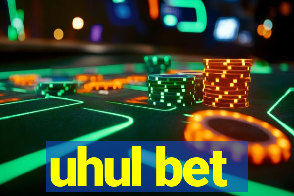 uhul bet